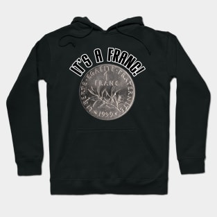 It's A Franc! Hoodie